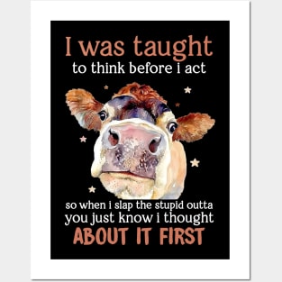 I Was Taught To Think Before I Act Funny Cow Posters and Art